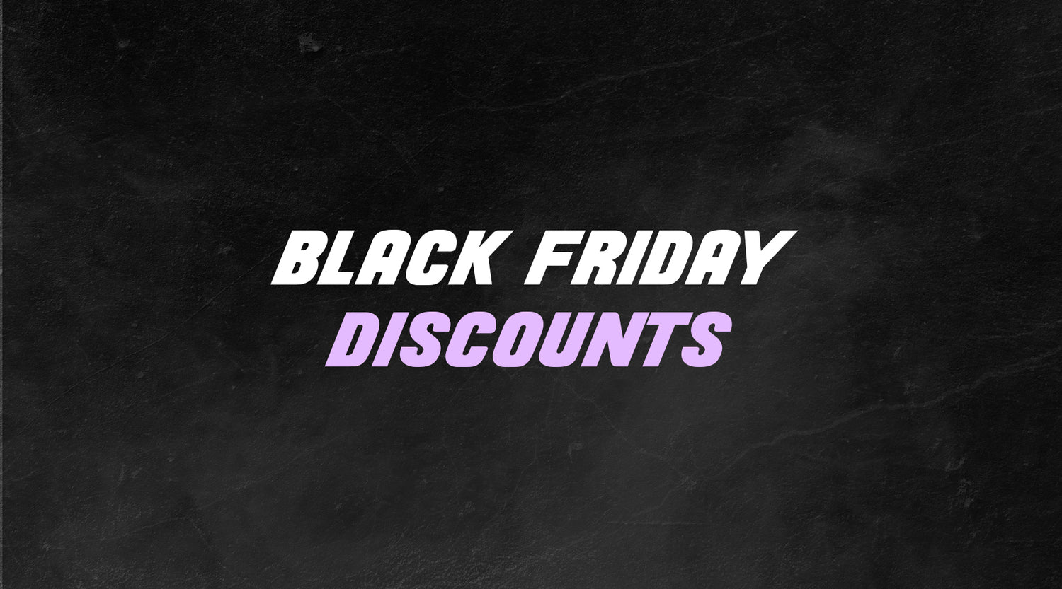 BLACK FRIDAY DISCOUNTS 2021