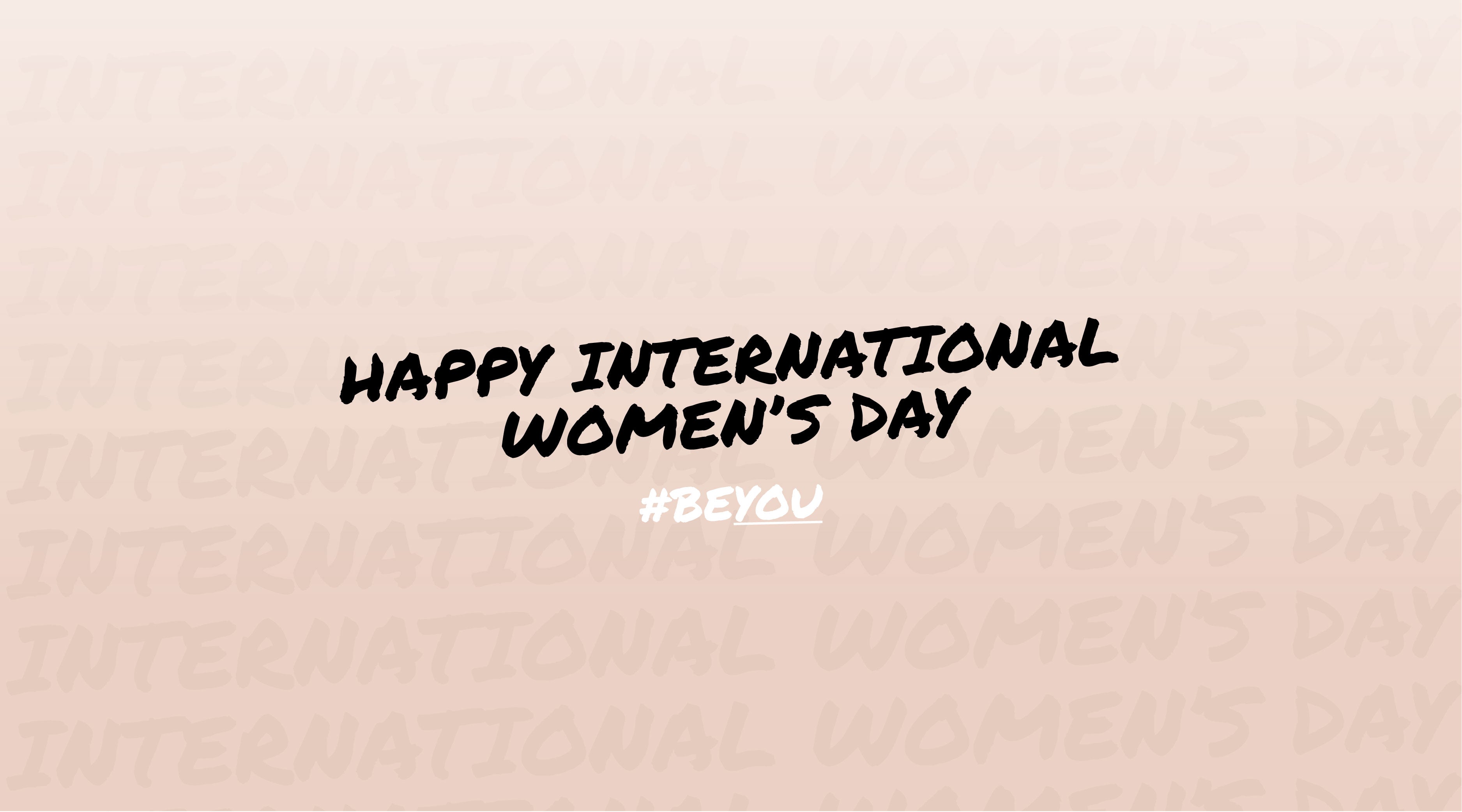 International Women's Day #BeYOU